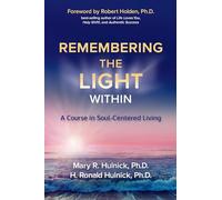 Remembering the Light Within: A Course in Soul-Centered Living