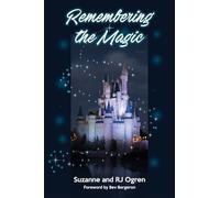 Remembering the Magic: More Stories of Our Walt Disney World Careers