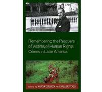 Remembering the Rescuers of Victims of Human Rights Crimes in Latin America - [Version Originale] Inconnu (Auteur)