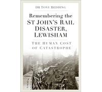 Remembering the St John's Rail Disaster, Lewisham The Human Cost of a Catastrophe - Dr Tony Redding - The History Press - ebook (ePub) - Livre