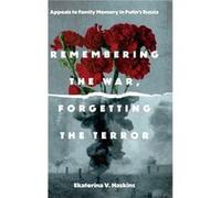 Remembering the War Forgetting the Terror - Ekaterina V. Rensselaer Polytechnic Institute Haskins - Pennsylvania State University Press - Livre en Anglais Ekaterina V. Rensselaer Polytechnic Institute