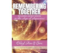 Remembering Together: Reclaiming Ancient Wisdom in the Age of Aquarius