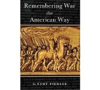 Remembering War the American Way G. Kurt Piehler (Auteur)