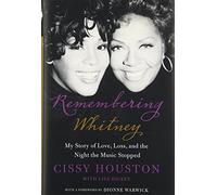 Remembering Whitney: Remembering Whitney: My Story of Love, Loss, and the Night the Music Stopped