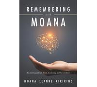 Remembering with Moana: An Autobiography of Truth, Awakening, and Sacred Return