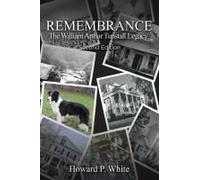 Remembrance: The William Arthur Tunstall Legacy Second Edition Paperback Book By Howard Parker White