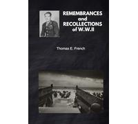 REMEMBRANCES and RECOLLECTIONS of W.W.II