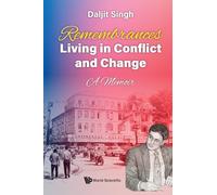 REMEMBRANCES: LIVING IN CONFLICT AND CHANGE - A MEMOIR BY DALJIT SINGH