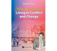 Remembrances: Living In Conflict And Change - A Memoir By Daljit Singh