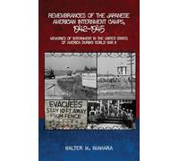 Remembrances of the Japanese American Internment Camps, 1942-1945: Memories of Internment in the United States of America during World War II