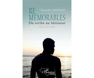 Remémorables Du scribe au bâtisseur - Thomas B.S Ouédraogo - L'harmattan - broché - Roman