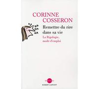 Remettre du rire dans sa vie - NE - Corinne Cosseron - Robert Laffont - broché - Essai