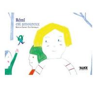 Rémi est amoureux Béatrice Gernot (Auteur), Eve Hennequin (Illustration)