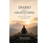 ReMind Project - Diario della Gratitudine: 90 giorni per coltivare presenza, equilibrio e gratitudine