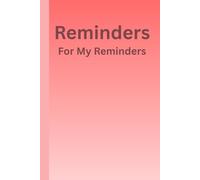 Reminders for my reminders: Funny Gift Notebook Journal For Friend and Family