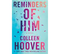 Reminders of Him: A Novel
