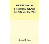 Reminiscences Of A Raconteur, Between The '40s And The '20s