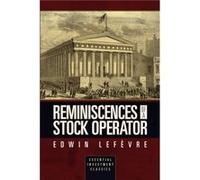 Reminiscences of a Stock Operator Essential Investment Classics by Edwin Lefvvre Edwin Lefvvre (Auteur)