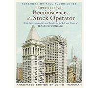 Reminiscences of a Stock Operator: With New Commentary and Insights on the Life and Times of Jesse Livermore