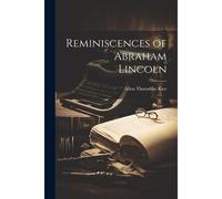 Reminiscences Of Abraham Lincoln