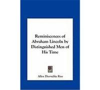 Reminiscences of Abraham Lincoln by Distinguished Men of His Time