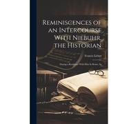 Reminiscences Of An Intercourse With Niebuhr, The Historian