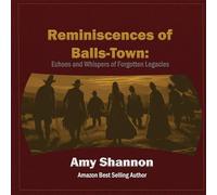 Reminiscences of Balls-Town: Echoes and Whispers of Forgotten Legacies
