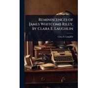 Reminiscences Of James Whitcomb Riley, By Clara E. Laughlin