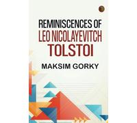 Reminiscences of Leo Nicolayevitch Tolstoi