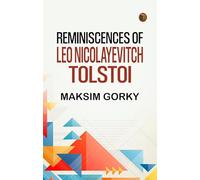 Reminiscences of Leo Nicolayevitch Tolstoi