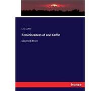 Reminiscences of Levi CoffinSecond Edition - Levi Coffin - BoD Third Party Titles - Livre en Anglais Levi CoffinLevi Coffin (Auteur)