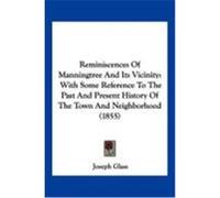 Reminiscences of Manningtree and Its Vicinity: With Some Reference to the Past and Present History of the Town and Neighborhood (1855) Glass, Joseph (Auteur)