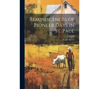 Reminiscences Of Pioneer Days In St. Paul