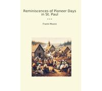 Reminiscences of Pioneer Days in St. Paul