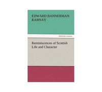 Reminiscences Of Scottish Life And Character