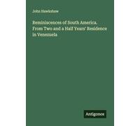 Reminiscences of South America. From Two and a Half Years' Residence in Venezuela