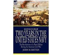 Reminiscences Of Two Years In The United States Navy