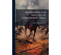 Reminiscences & Sketches of Confederate Times