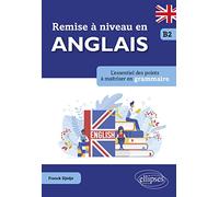 Remise à niveau en anglais B2: L'essentiel des points à maîtriser en grammaire