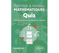 Remise à niveau en mathématiques Quiz: Questions courtes et exercices corrigés