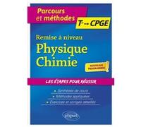 Remise à niveau Physique-Chimie - De la Terminale aux CPGE - nouveaux programmes David Legrand (Auteur)