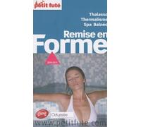 remise en forme 2010-2011 petit fute: THALASSO, THERMALISME, SPA BALNEO