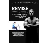 Remise en forme pour les hommes de plus de 40 ans ayant un travail de bureau: Guide illustré pour les professionnels actifs : retrouver énergie, force, mobilité et santé à long terme après 40 ans