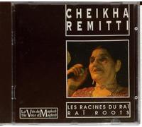 Remitti Cheika - Les Racines du Rai/Rai Roots