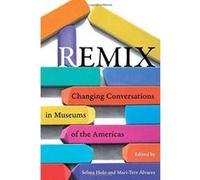 Remix: Changing Conversations in Museums of the Americas - [Version Originale] Inconnu (Auteur)
