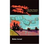 Remixing the Ritual: Hip Hop Theatre Aesthetics and Practice Israel, Baba (Auteur)