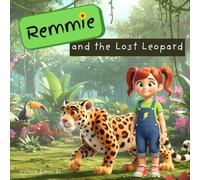 Remmie and the Lost Leopard: A Children’s Book to Support Delayed Speech and Non-Verbal Toddlers in Early Language Development
