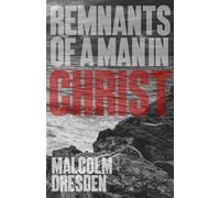 Remnants of a Man In Christ - Malcolm Dresden - Auto-Édition - ebook (ePub) - Livre