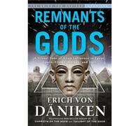 Remnants of the Gods by Erich Erich von Daniken von Daniken Erich (Erich von Daniken) von Daniken (Auteur)