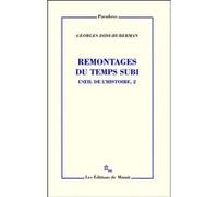 Remontages du temps subi L'oeil de l'histoire 2 Georges Didi-Huberman (Auteur)